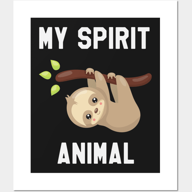 Sloth is My Spirit Animal - Funny Sloth Wall Art by kdpdesigns